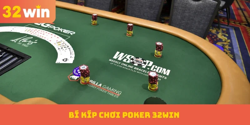 Poker 32WIN – Trò Chơi Trí Tuệ Cao Với Tỷ Lệ Thắng Khủng 3 Bí kíp chơi Poker 32WIN