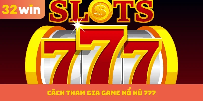 Nổ Hũ 777 – Vòng Quay Kim Cương, Trúng Thưởng Ngập Tràn 2 Cách tham gia game nổ hũ 777