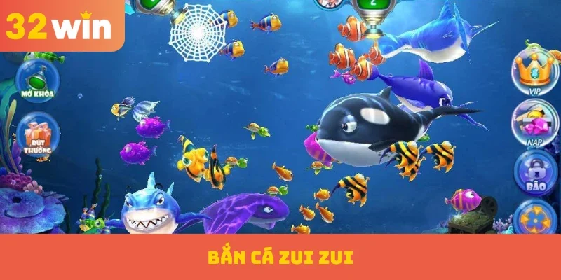 Bắn Cá Zui Zui