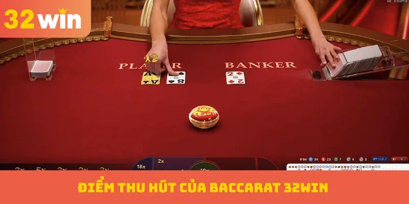 Baccarat 32WIN – Hệ Thống Săn Thưởng Tốt Nhất Hiện Nay 1 Điểm thu hút của Baccarat 32WIN
