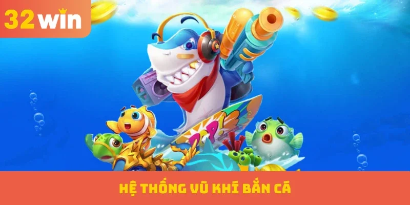 Hệ thống vũ khí bắn cá