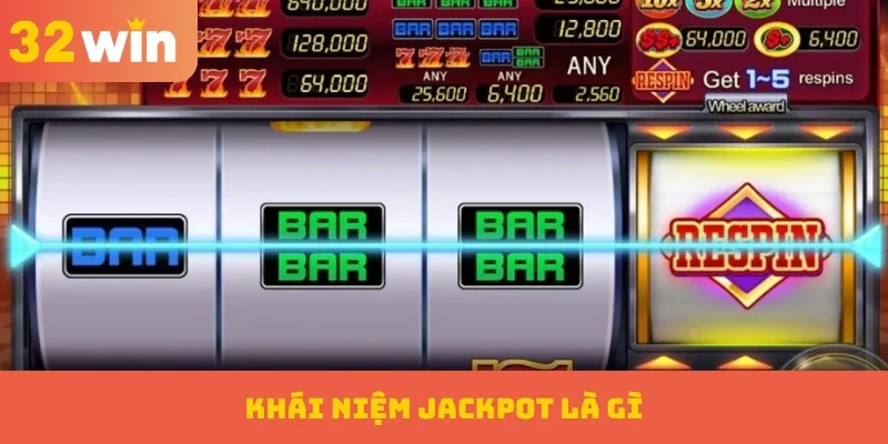 Khái niệm Jackpot là gì?