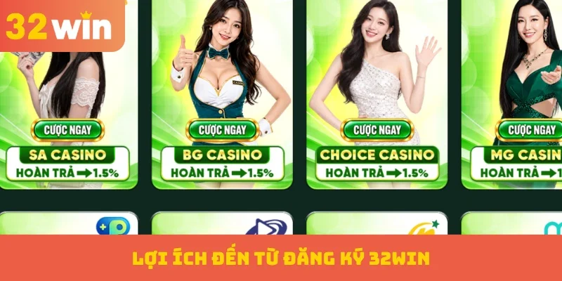 Lợi ích đến từ đăng ký 32WIN