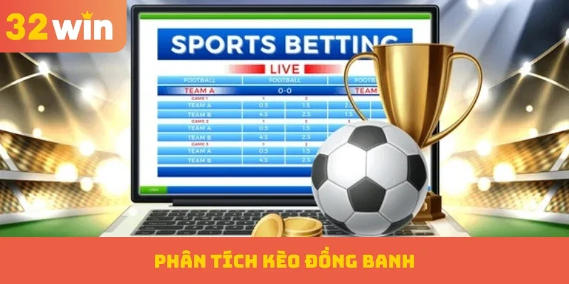 Phân tích kèo đồng banh
