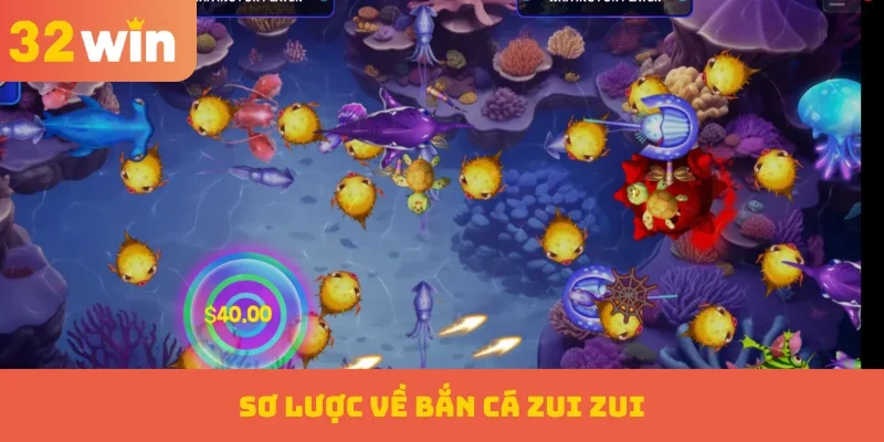 Sơ lược về bắn cá Zui Zui