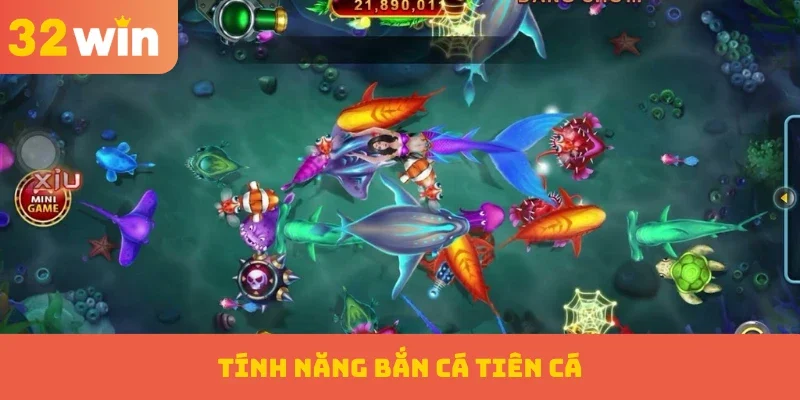 Tính năng Bắn cá Tiên Cá
